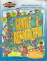 Gentle & resourceful: Bible-based activities to strengthen Christian values 0781451078 Book Cover
