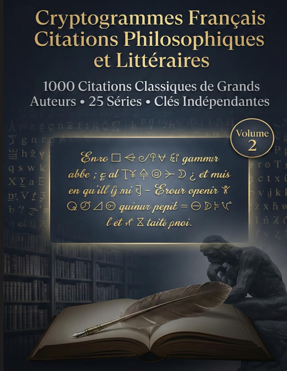Cryptogrammes Français Citations Philosophiques et Littéraires: 1000 Citations Classiques de Grands Auteurs • 25 Séries • Clés Indépendantes (Les Grands Cryptogrammes Français)