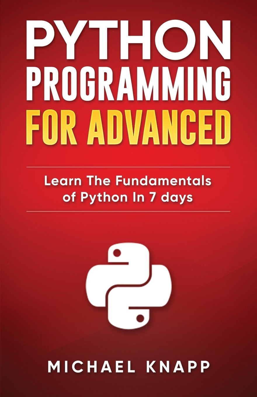 Python Programming for Advanced Learn the Fundamentals of Python in 7