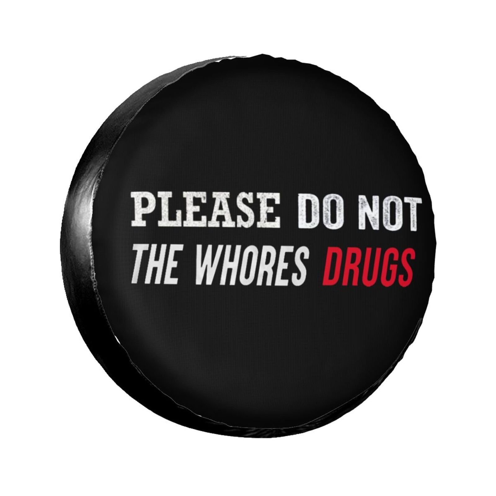 Please Do Not Feed The Whores Drugs Premium SUV Tire Covers: Ultimate Wheel Protection Against Corrosion 15in