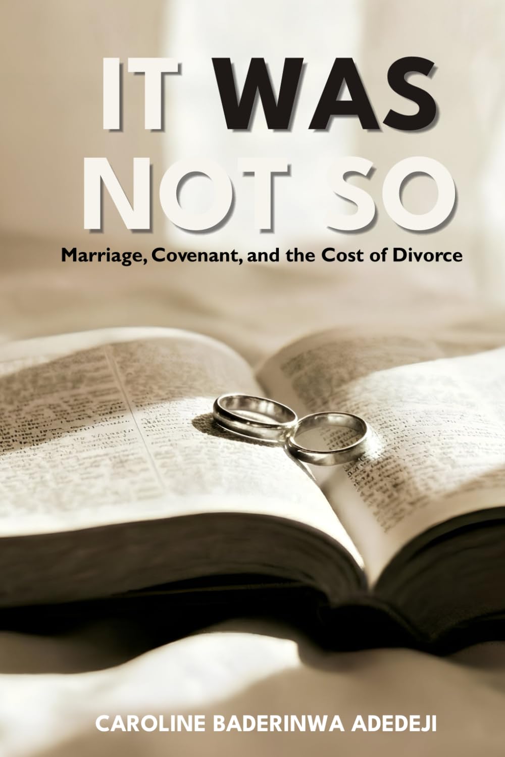 IT WAS NOT SO: Marriage, Covenant, and the Cost of Divorce