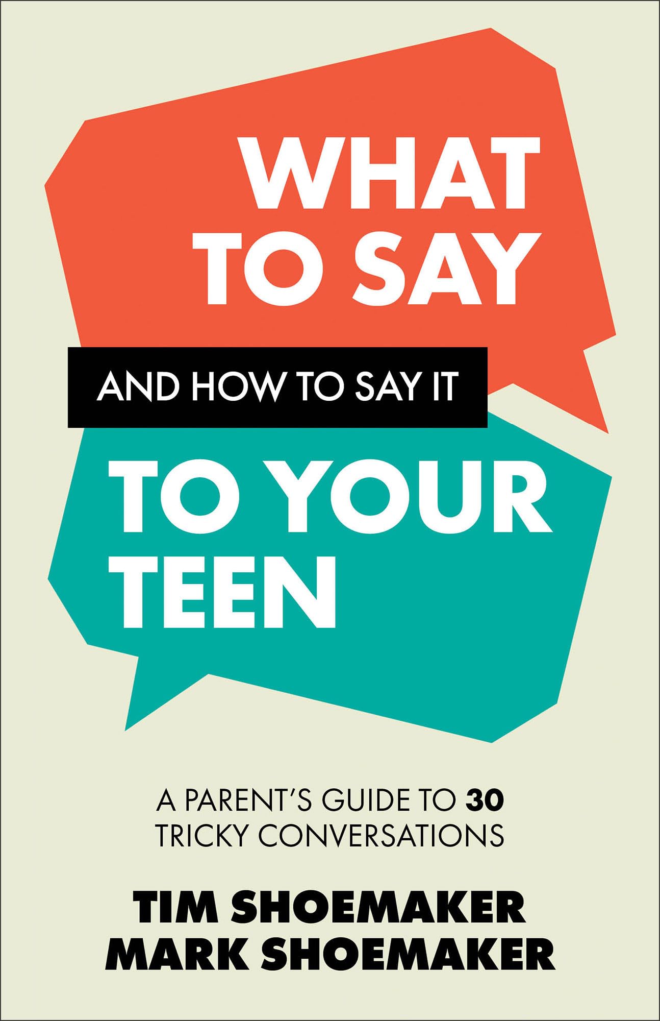 What To Say & How To Say It To Your Teen