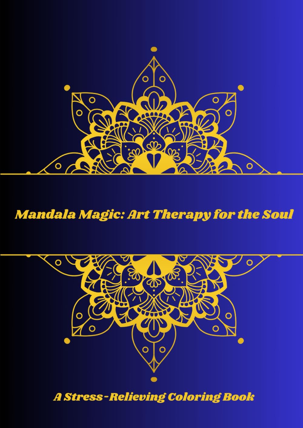 Mandala Magic: Art Therapy for the Soul: Mandala Coloringbook for adults with relaxing patterns