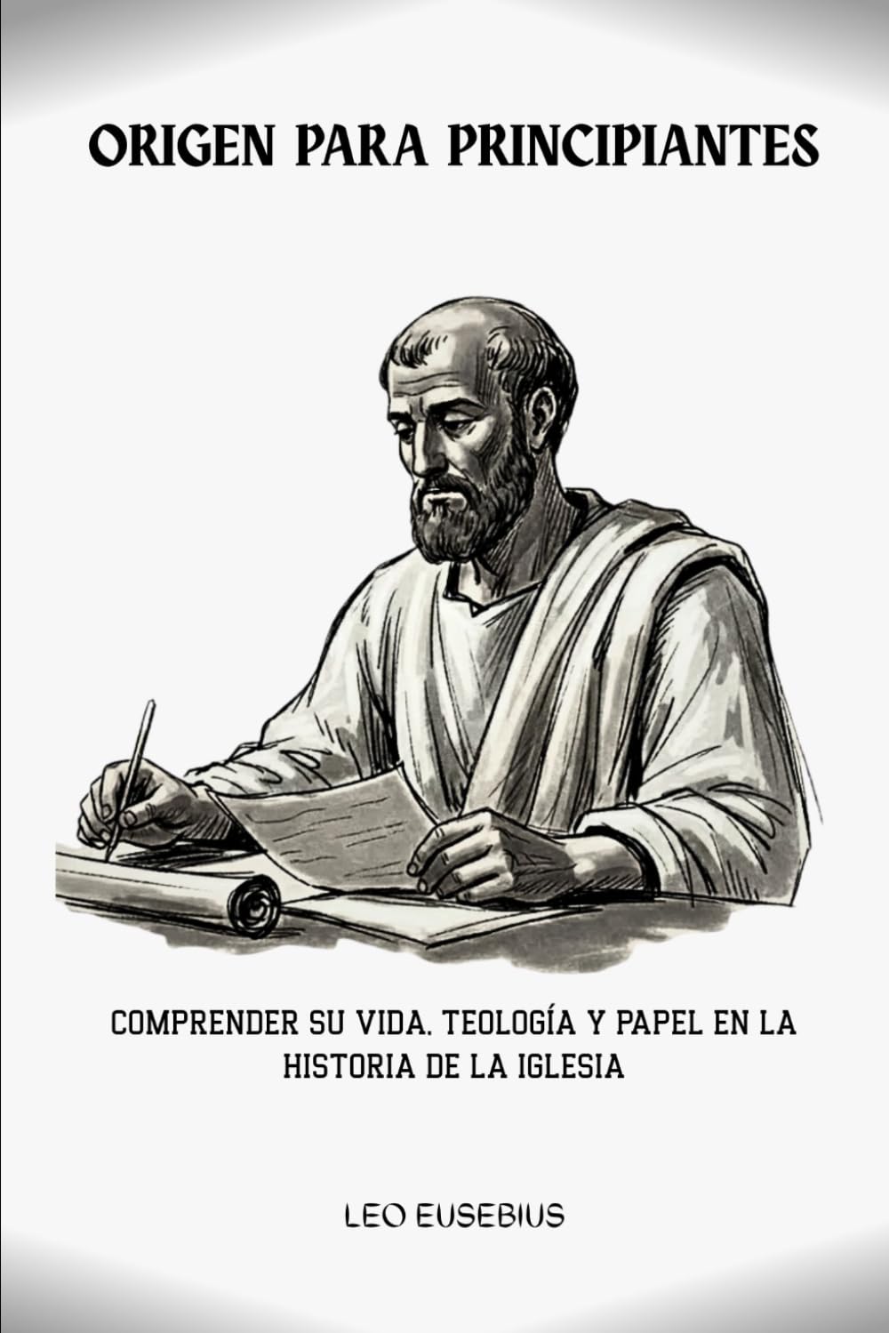 Origen para principiantes: Comprender su vida, teología y papel en la historia de la Iglesia