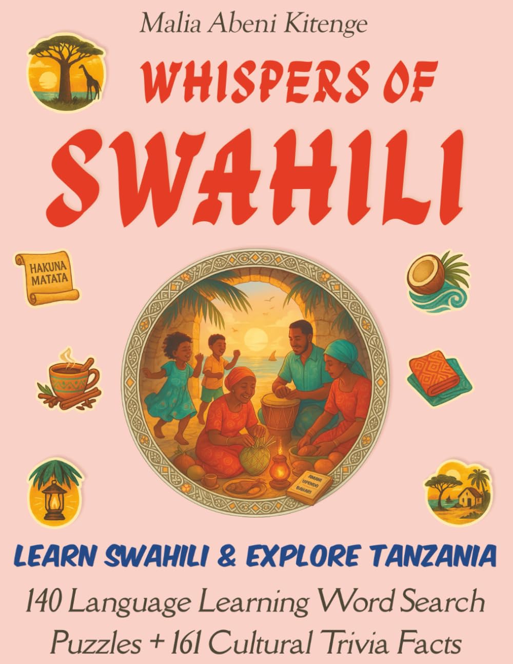 Whispers of Swahili: Learn Swahili & Explore Tanzania -140 Language Learning Word Search Puzzles + 161 Cultural Trivia Facts