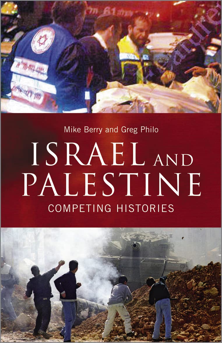 Israel and Palestine: Competing Histories (Middle East Studies) By Mike Berry,