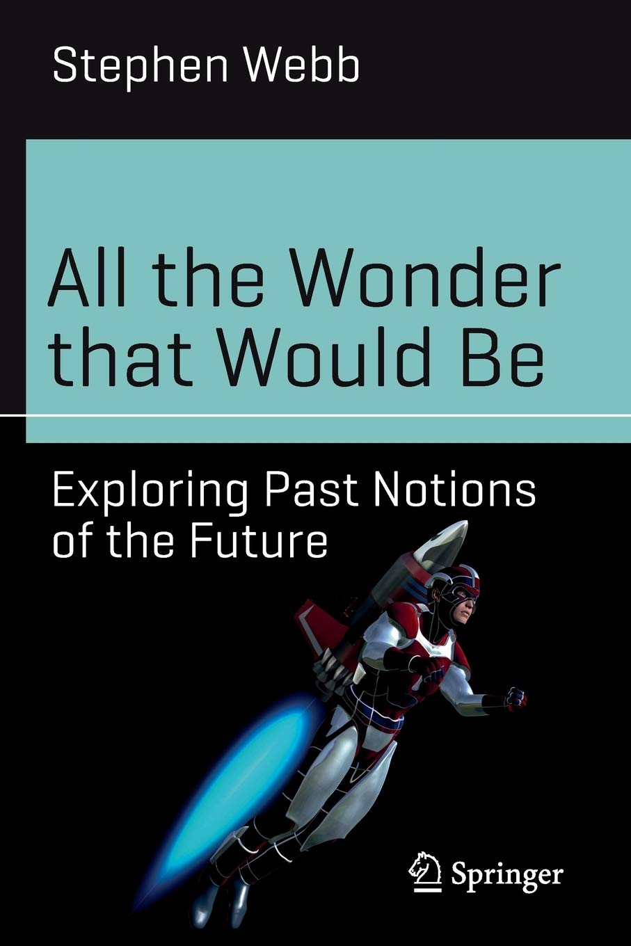 All the Wonder that Would Be: Exploring Past Notions of the Future