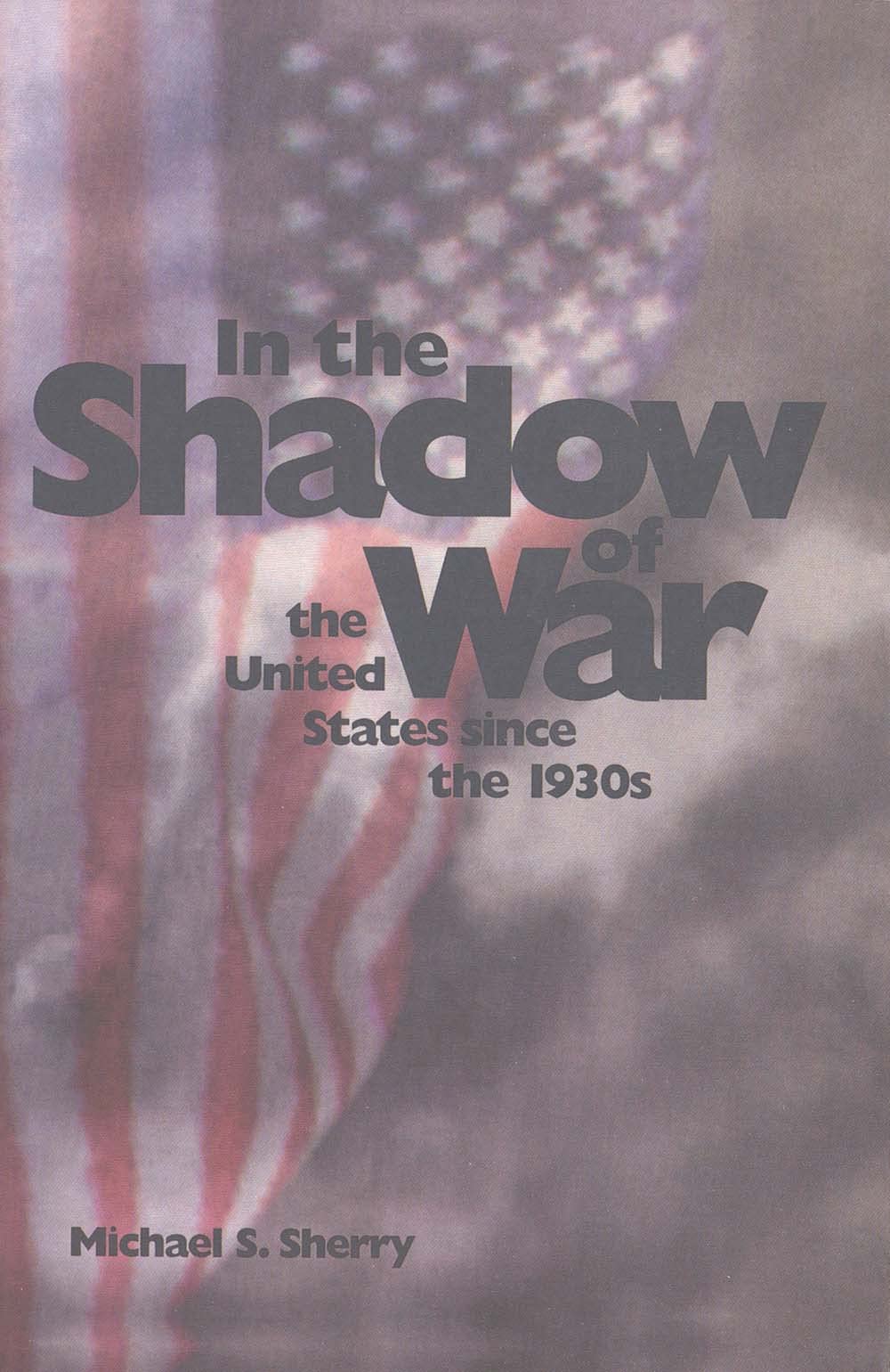 In the Shadow of War: The United States since the 1930s