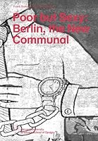 Poor but Sexy: Berlin, the New Communal 1934510548 Book Cover