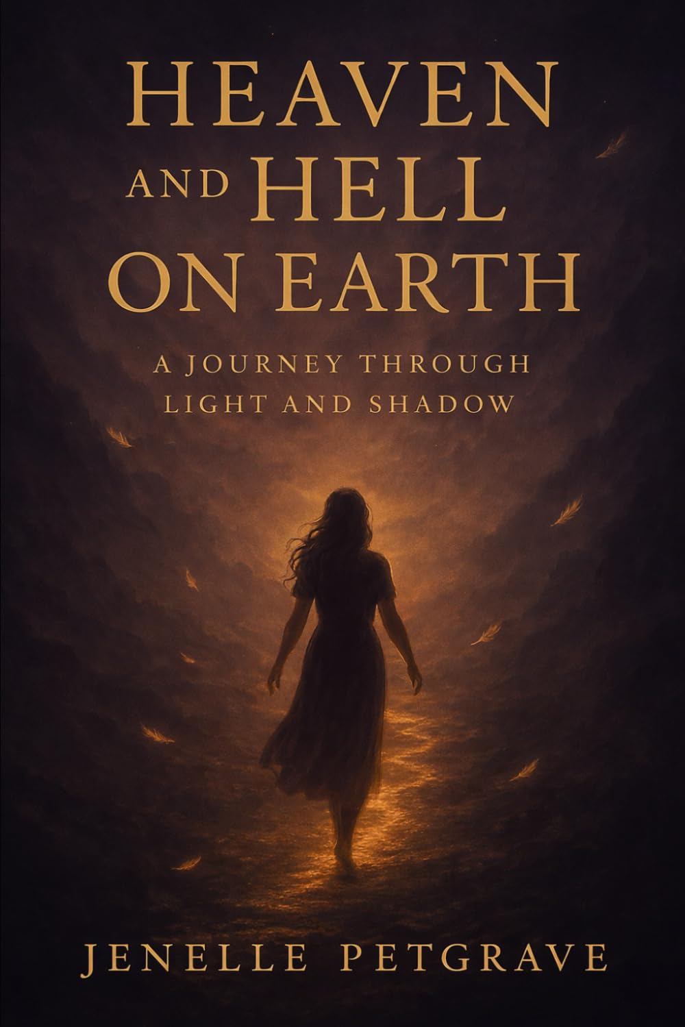 Heaven And HellL On Earth: The Journey Between Light and Shadows