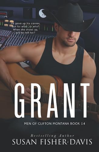 Grant Men of Clifton, Montana Book 14