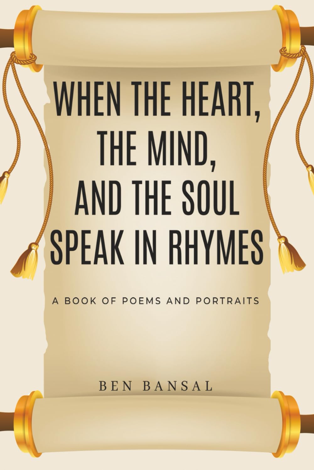 When The Heart, The Mind, And The Soul Speak In Rhymes: A BOOK OF POEMS AND PORTRAITS