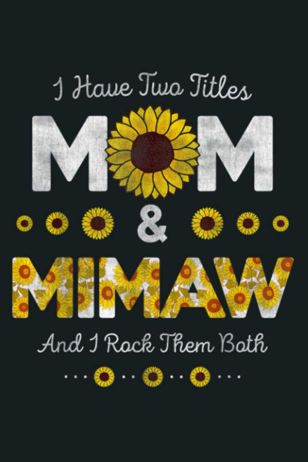 I Have Two Titles Mom And Mimaw Sunflower Christmas Gifts: notebook, notebook journal beautiful , simple, impressive,size 6x9 inches, 114 paperback pages