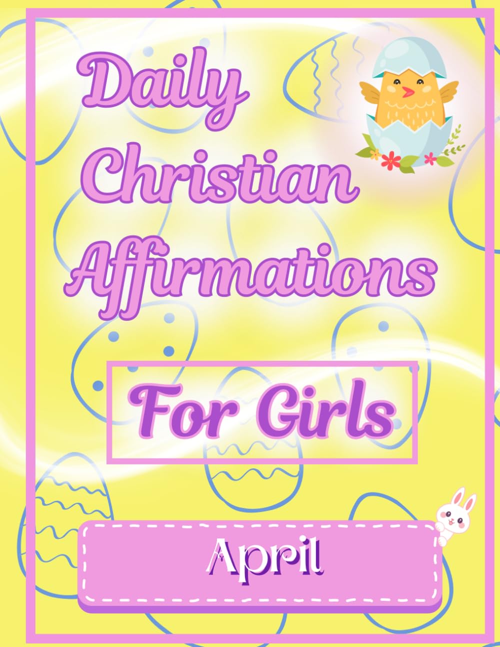 Daily Christian Affirmations for Girls: April (Coloring Books of Daily Christian Affirmations)