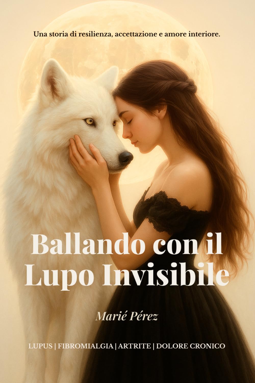 Ballando Con IL Lupo Invisibile.: Una storia di resilienza , accettazione e amore interiore