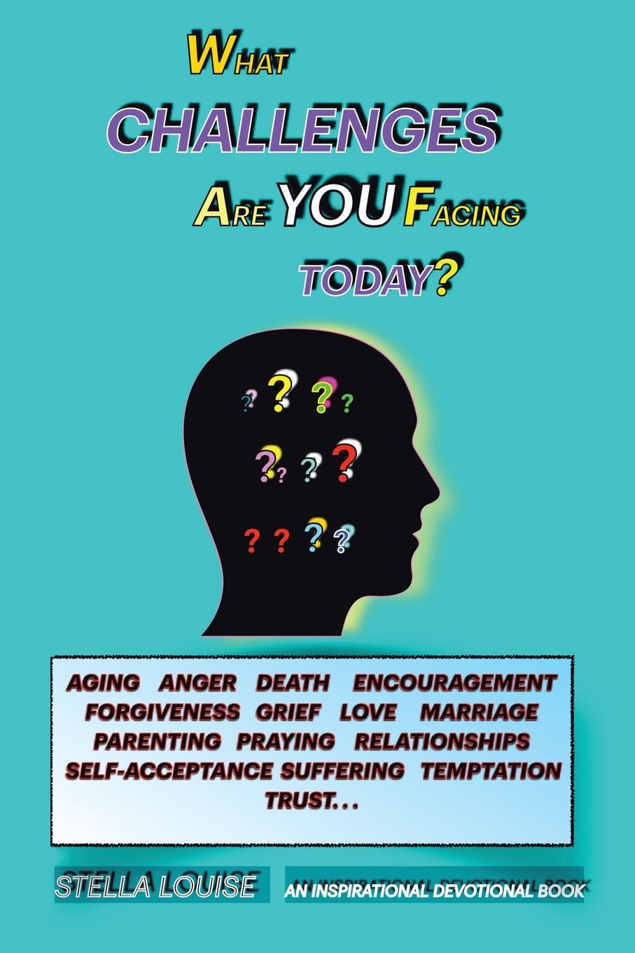 What Challenges Are You Facing Today?: An Inspirational Devotional Book