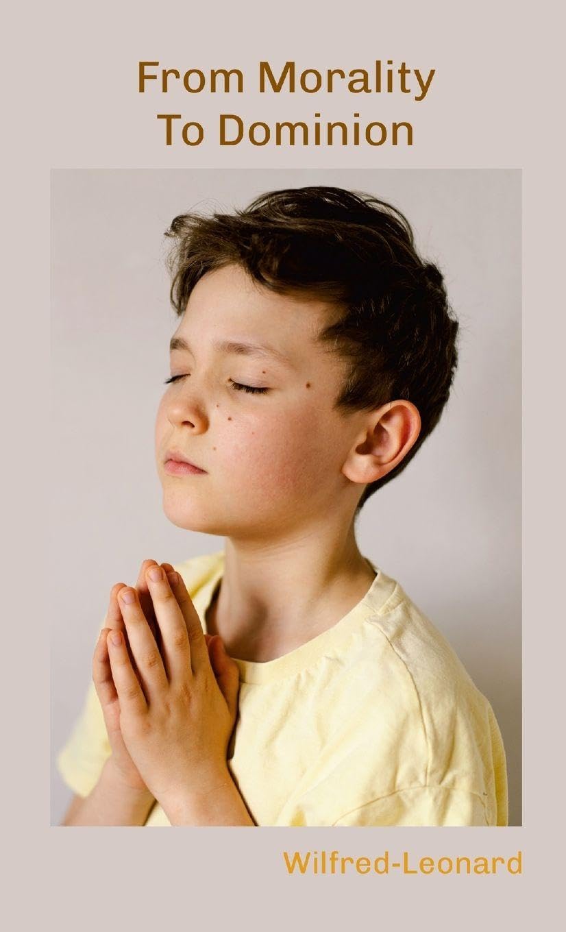 From Morality to Dominion: The Ascent to Absolute Morality