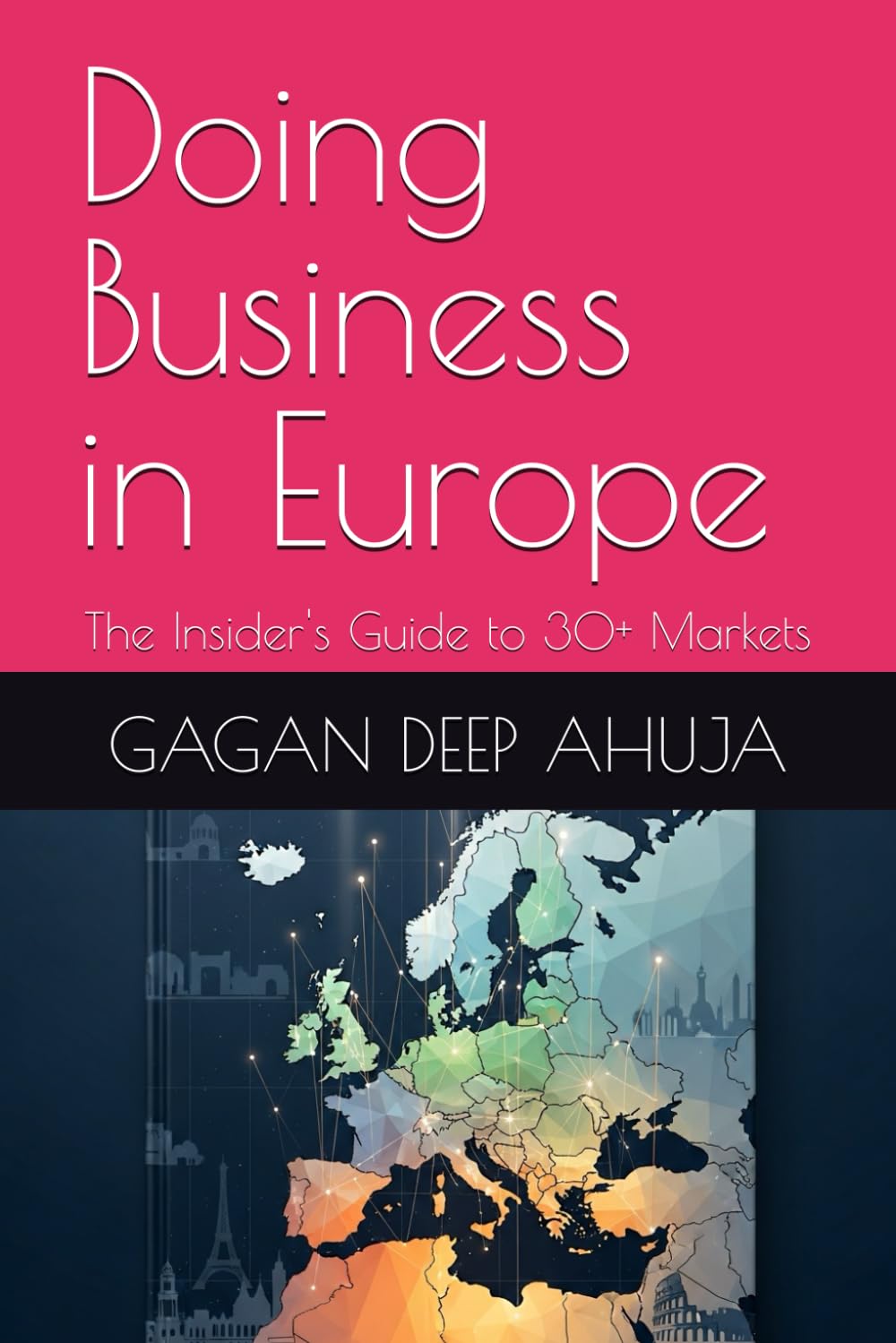 Doing Business in Europe: The Insider's Guide to 30+ Markets