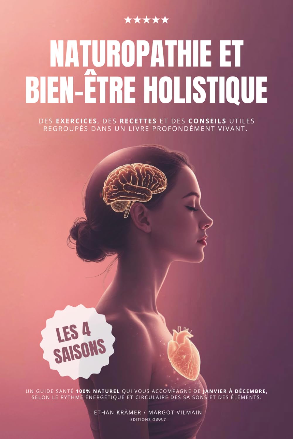 Naturopathie et bien-être holistique au rythme naturel des saisons: un guide santé énergétique pour alléger, prévenir et réparer, de janvier à décembre (alimentation, exercices, rituels)
