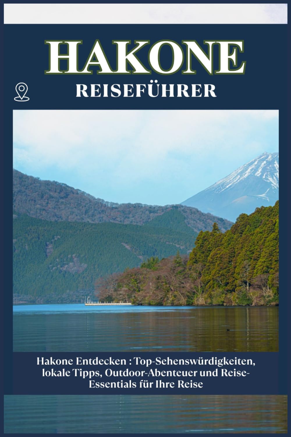 HAKONE REISEFÜHRER: Top-Sehenswürdigkeiten, lokale Tipps, Outdoor-Abenteuer und Reise-Essentials für deine Reise
