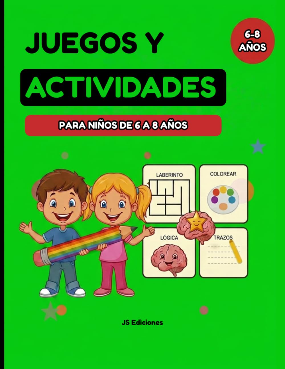 JUEGOS Y ACTIVIDADES para Niños de 6 a 8 años: +100 Actividades: Laberintos, Trazos, Colorear y Lógica