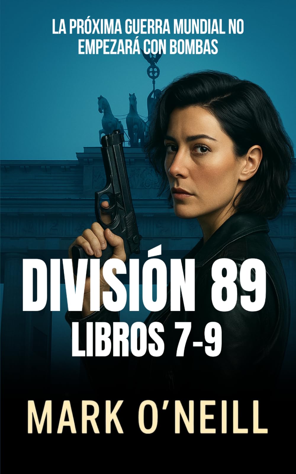 División 89 - Pack Serie Completa (Misiones 7‑9): Thriller de espionaje, acción militar y conspiraciones internacionales (Division 89)