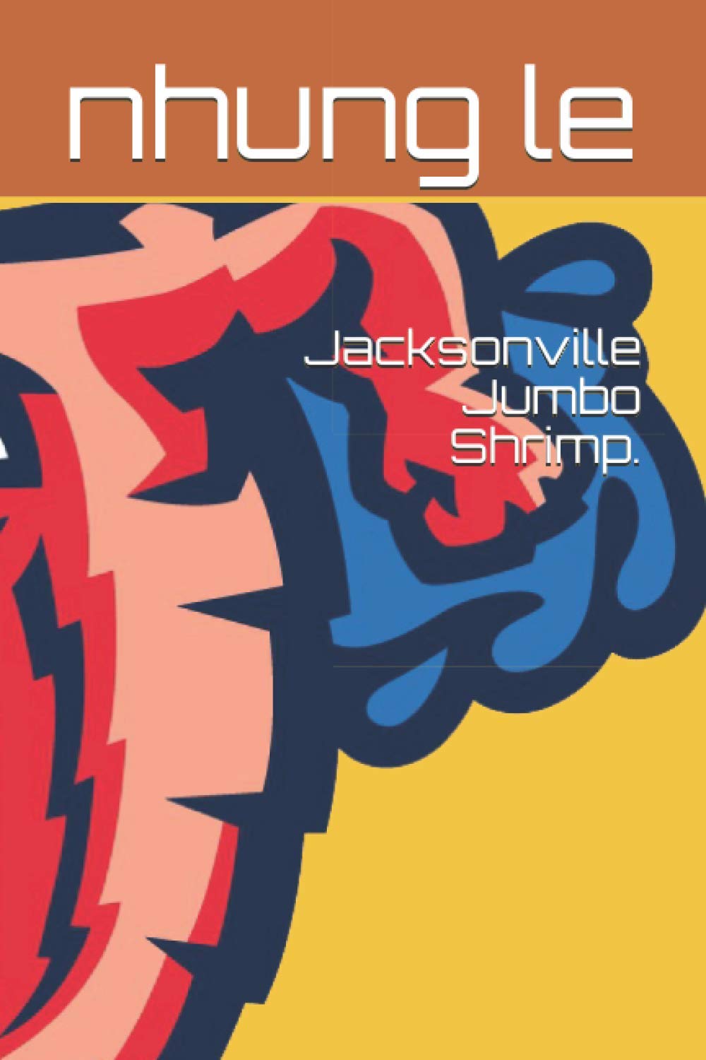 Jacksonville Jumbo Shrimp.: Jacksonville Jumbo Shrimp.