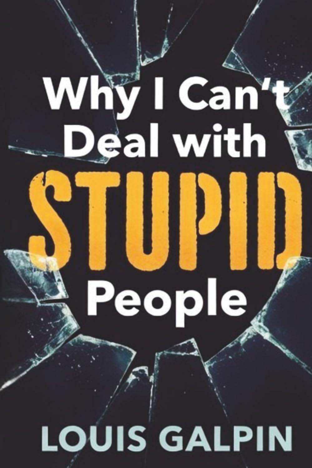 Why I Can't Deal With STUPID People