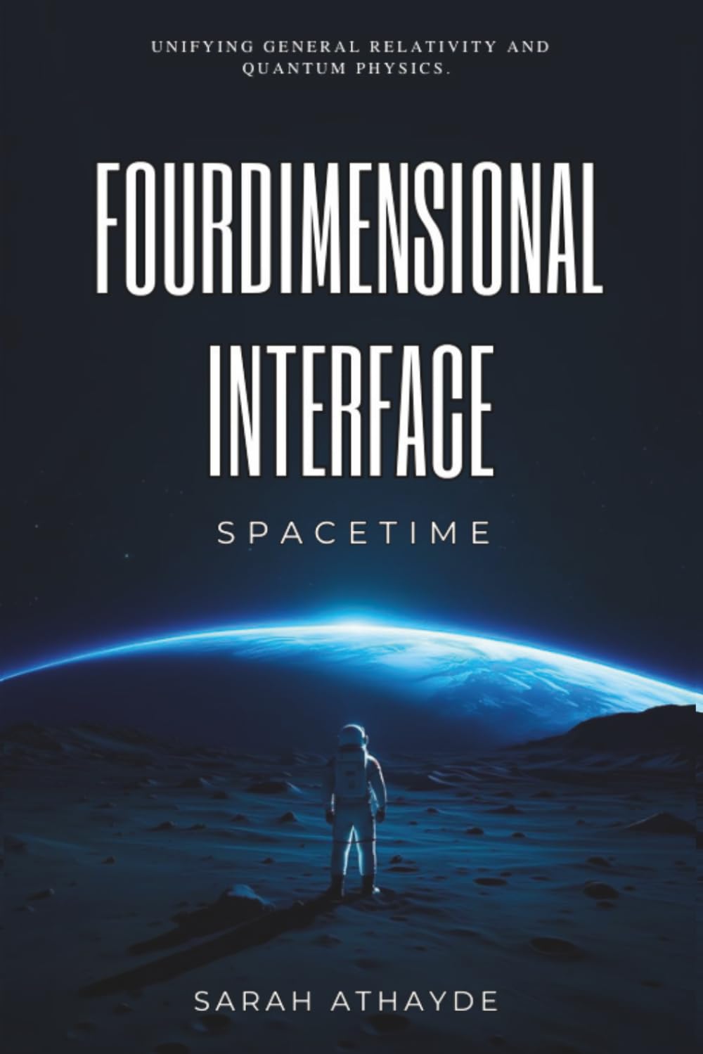 FOURDIMENSIONAL INTERFACE: SPACETIME: UNIFYING GENERAL RELATIVITY AND QUANTUM PHYSICS.