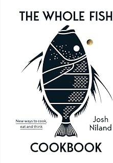 The Whole Fish Cookbook: New ways to cook, eat and think