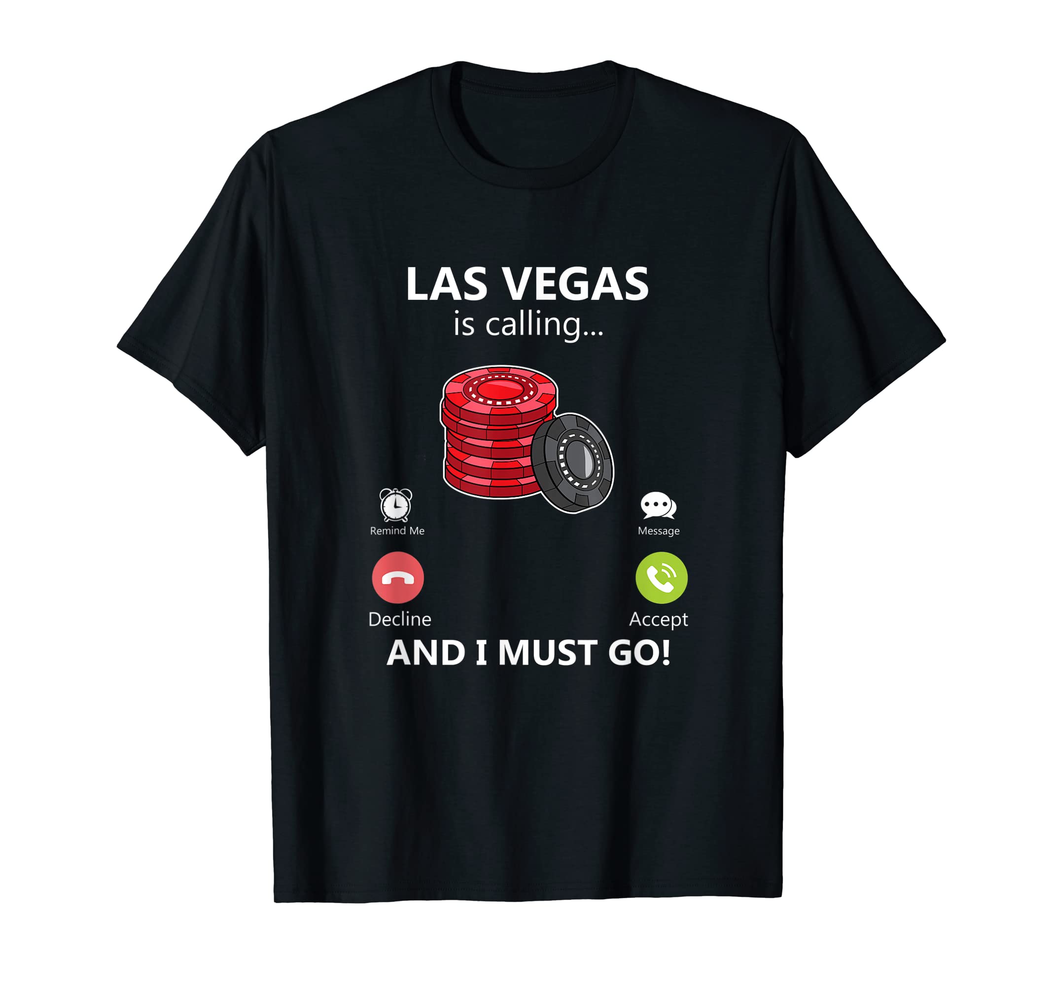 Las Vegas Calls And I Vacation Gift Gambling Must-Go T-Shirt