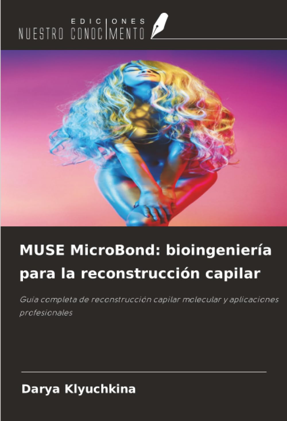 MUSE MicroBond: bioingeniería para la reconstrucción capilar: Guía completa de reconstrucción capilar molecular y aplicaciones profesionales