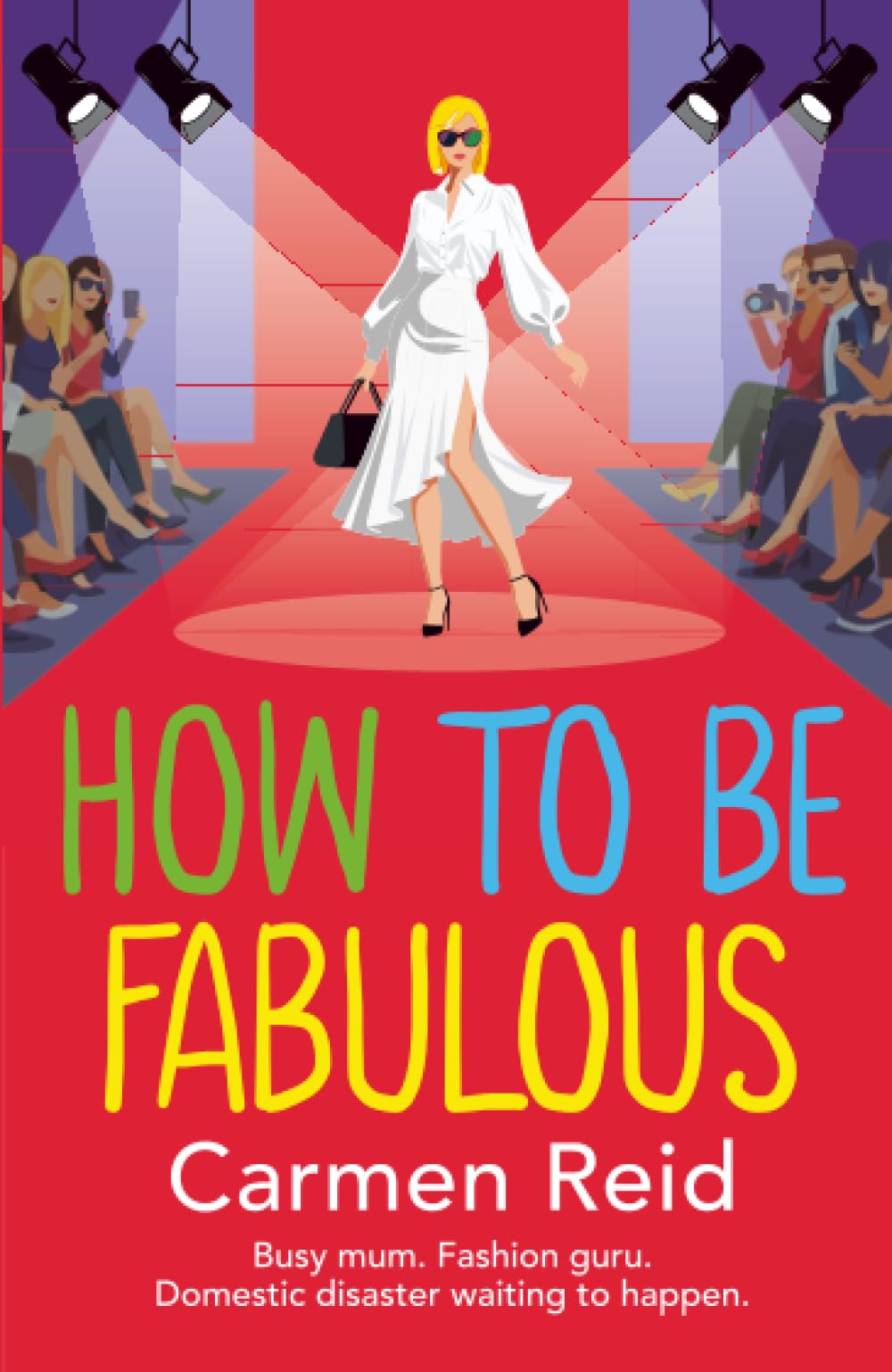 How to be Fabulous: The BRAND NEW laugh-out-loud tale of family chaos and couture from Carmen Reid for 2026 (The Annie Valentine Series, 8)