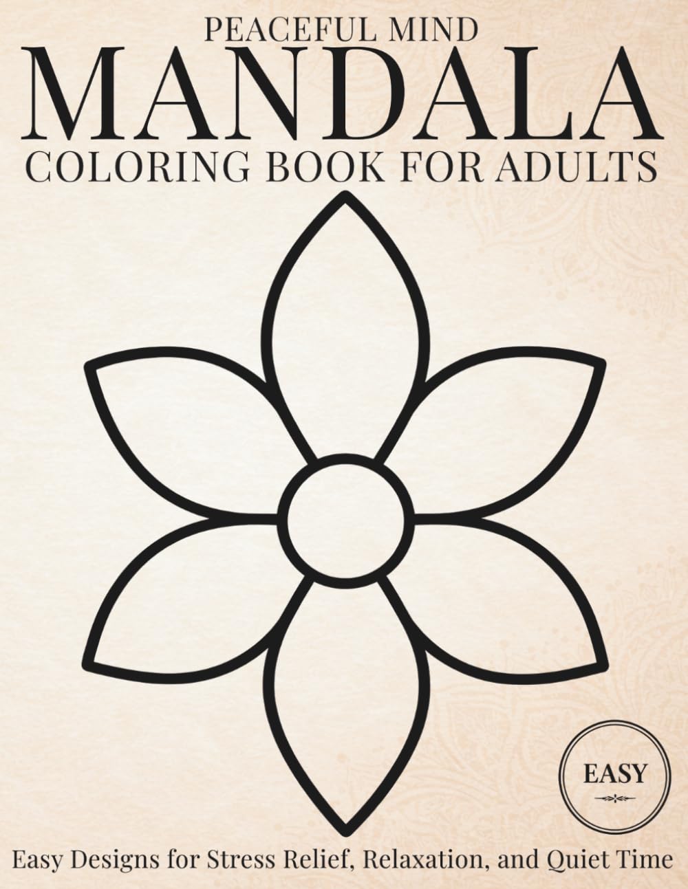 Peaceful Mind Mandala Coloring Book for Adults: Easy Designs for Stress Relief, Relaxation, and Quiet Time (StillHaven Studio Mandalas – Easy Coloring Series)