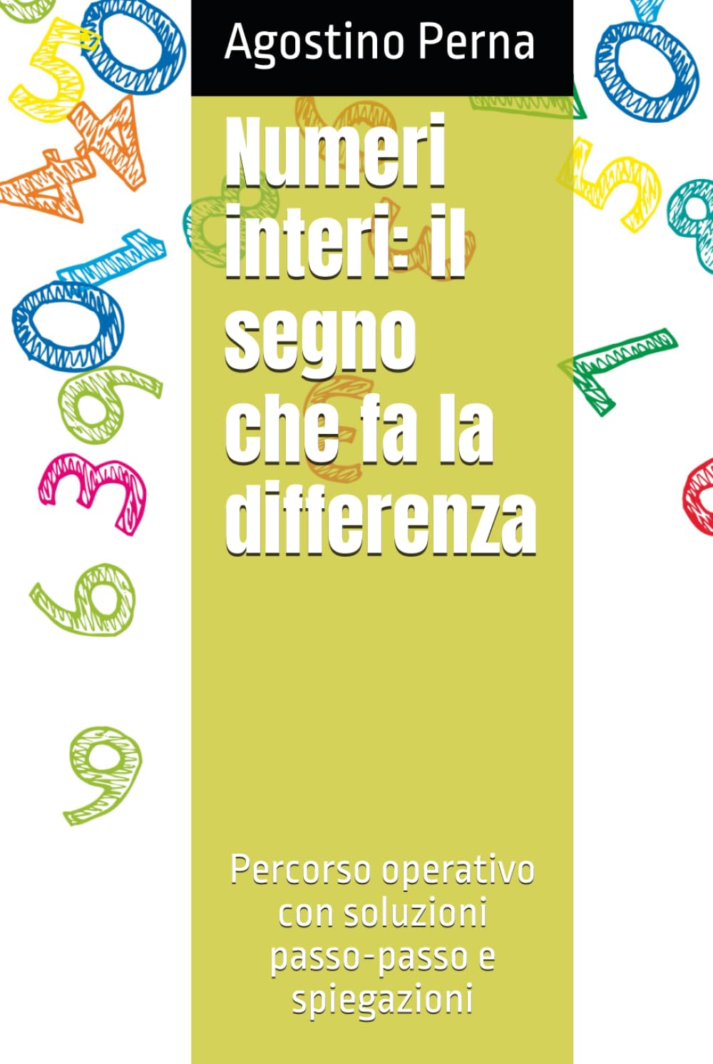 Numeri interi: il segno che fa la differenza: Percorso operativo con soluzioni passo-passo e spiegazioni (Problemi che Insegnano)