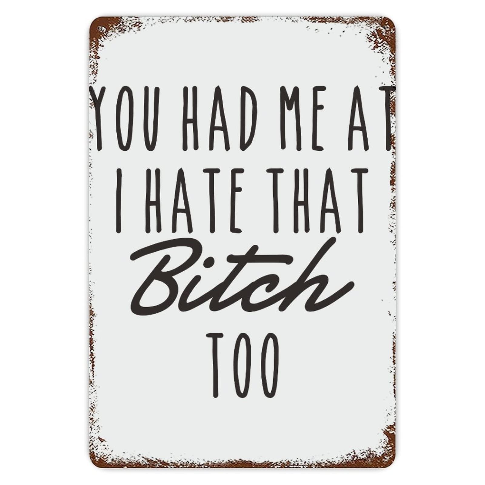 ENEDNATE Funny Vintage Metal Sign You Have Me At I Hate That s Too Aluminum Sign 8x12 inch Metal Tin Sign Retro Wall Door Hanger Decor Sign
