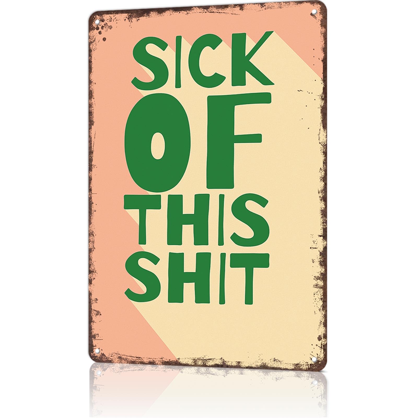KWQDOZF Vintage Metal Tin Signs Sick Of This Shit Wall Art Poster for Garage Office Bar Bedroom Home Living Room Decor 8X12inch