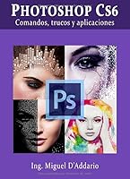 Photoshop CS6 : Comandos, Trucos y Aplicaciones 1984224425 Book Cover