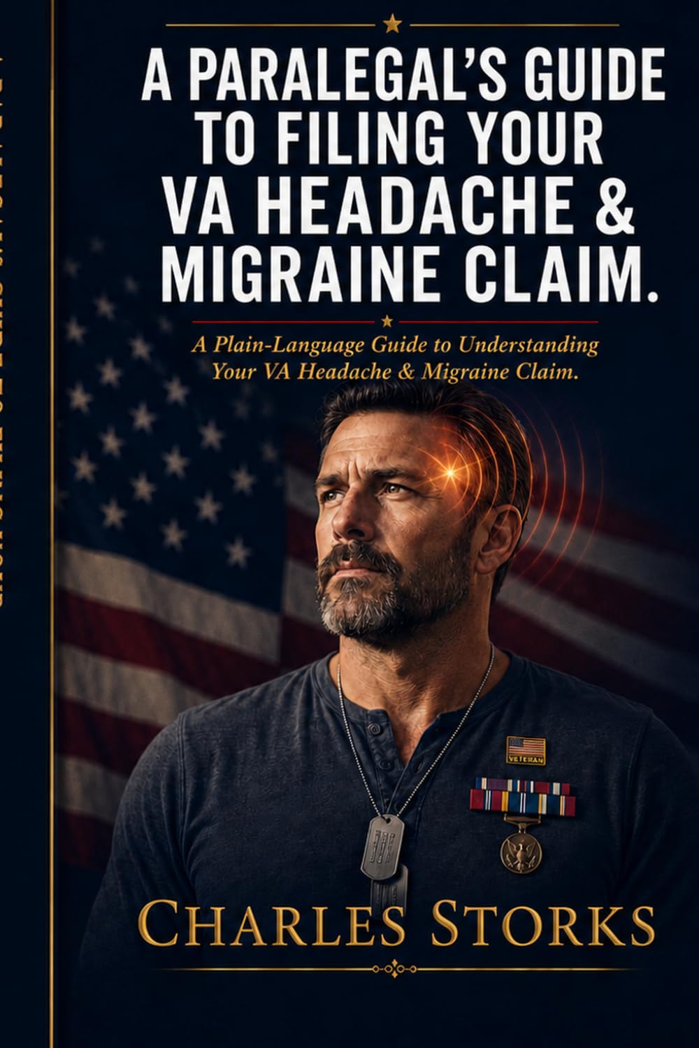 A Paralegals Guide to Filing Your Headache & Migraine Claim: A Plain-Language Guide to Understanding Your VA Headache & Migraine Claim