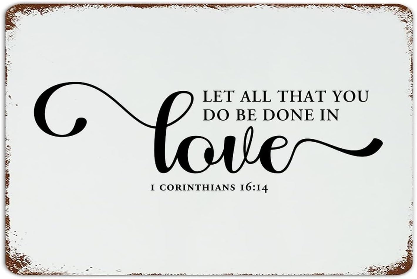 Let All That You Do Be Done in Love Personalized Metal Sign Funny Novelty Patio Signs Wall Decor Tin Signs for Backyard Outdoor Business 12x18 Inch