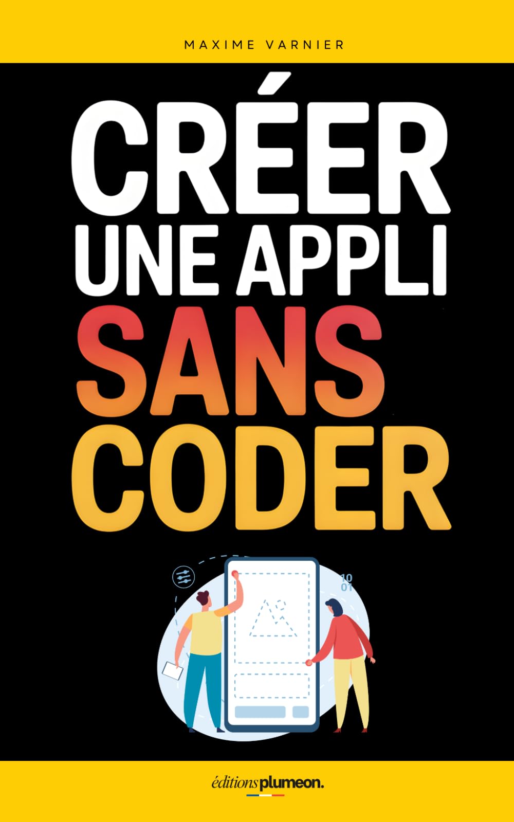 Créer une Application Sans Coder: Les 7 Clés pour Lancer votre Première App Simplement, Même en Partant de Zéro | Livre Créer une Appli en No Code | ... Mobile | Développement Application Mobile