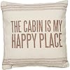 Primitives by Kathy 21684 Vintage Flour Sack Style The Cabin is My Happy Place Throw Pillow 15 Inch Square