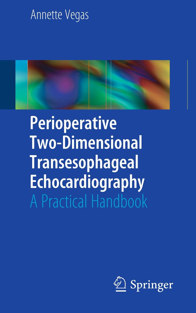 Perioperative Two-Dimensional Transesophageal Echocardiography: A Practical Handbook (English Edition)