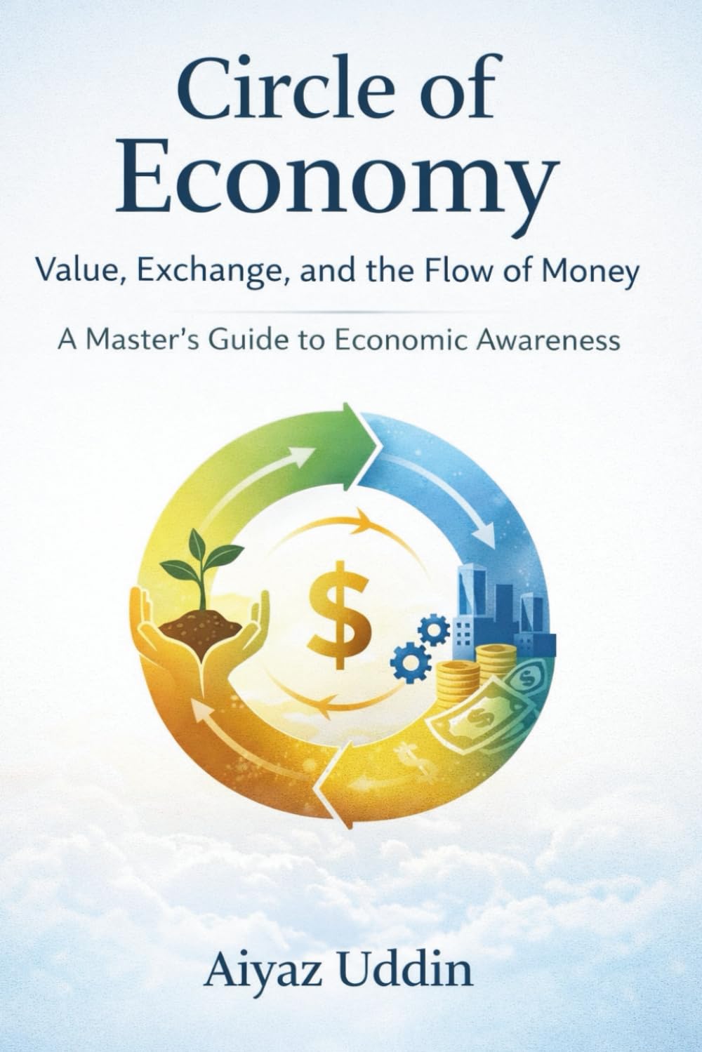Circle of Economy - Value, Exchange, and the Flow of Money: A Master's Guide to Economic Awareness