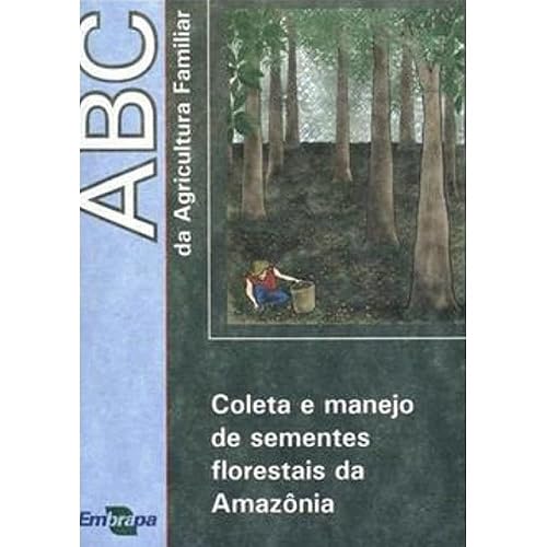 Coleta e Manejo de Sementes Florestais da Amazônia