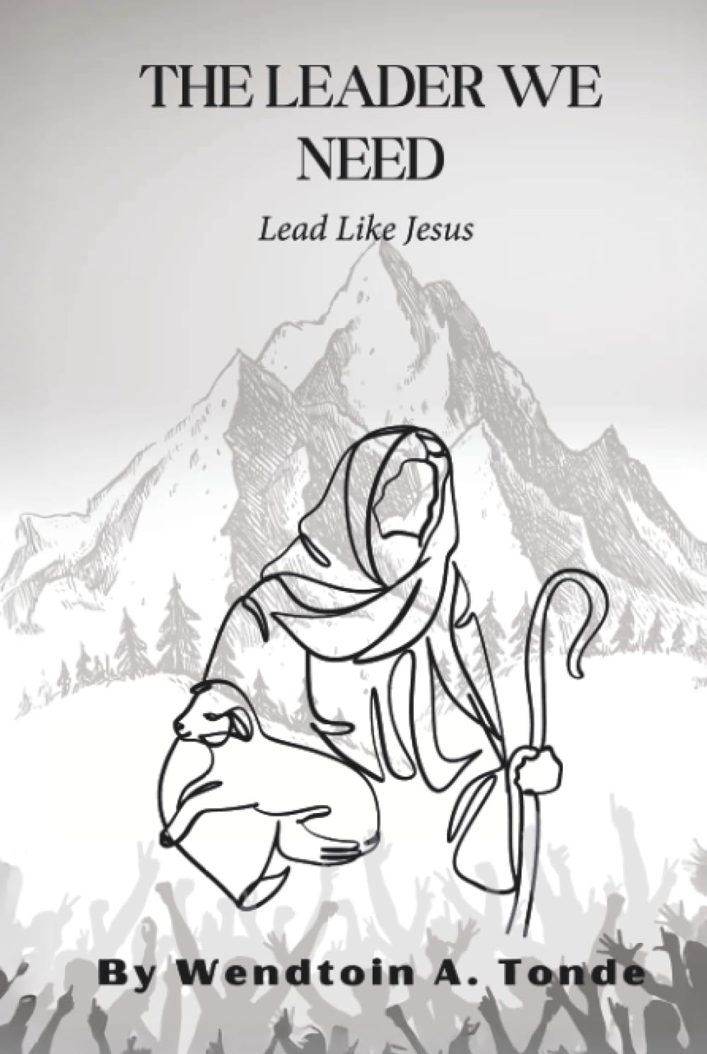 The Leader We Need: Lead like Jesus