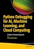Python Debugging for AI, Machine Learning, and Cloud Computing: A Pattern-Oriented Approach