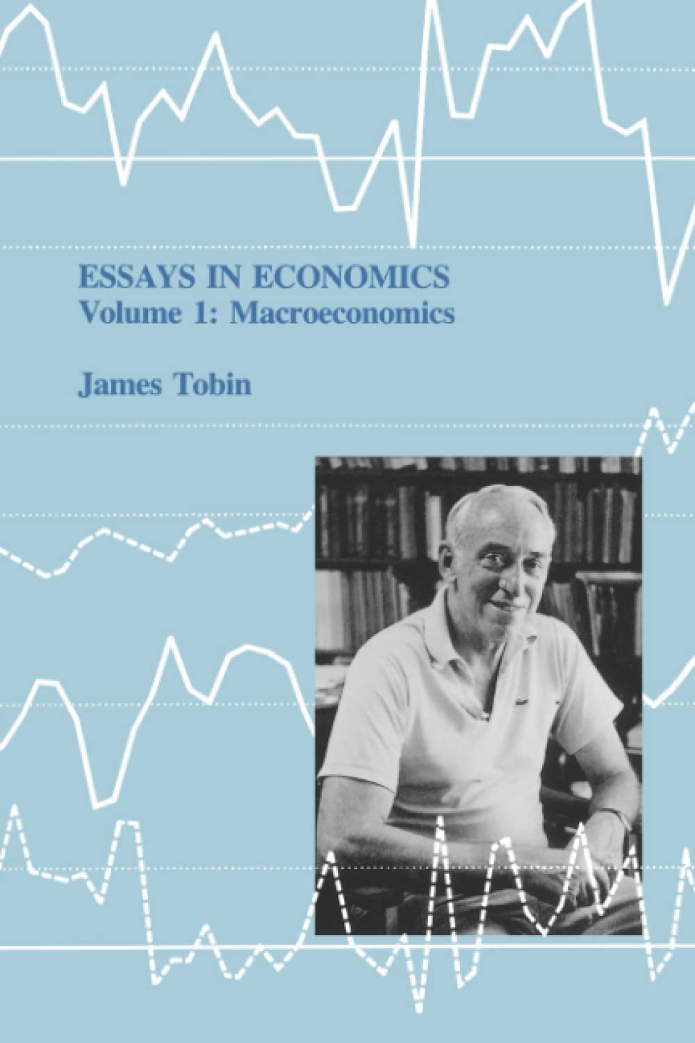 Essays in Economics, Volume 1: Volume 1: Macroeconomics (The MIT Press)