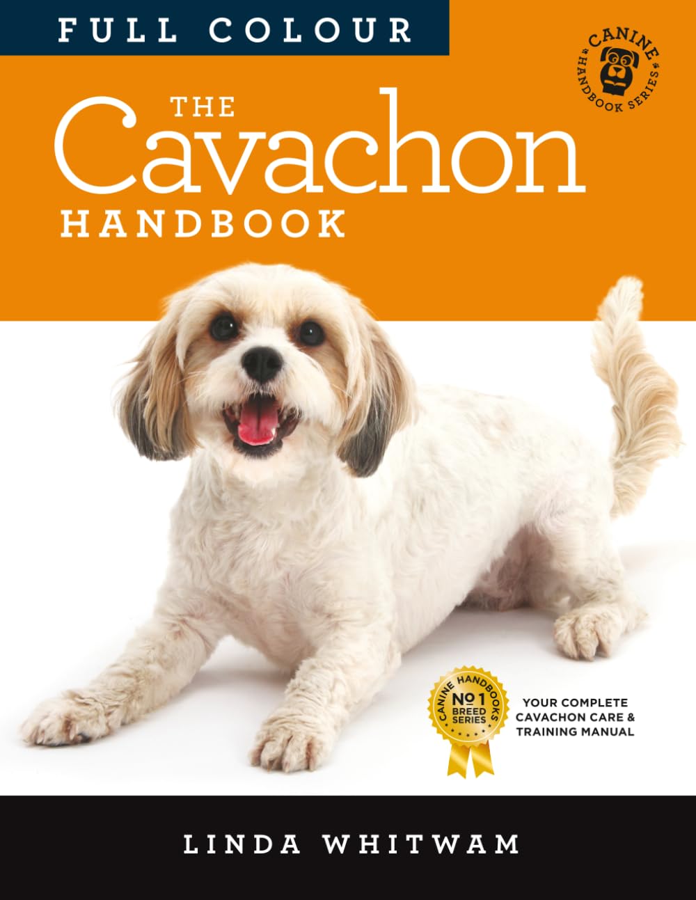 The Cavachon Handbook: The Essential Guide for New & Prospective Cavachon Owners (Canine Handbooks in Colour)