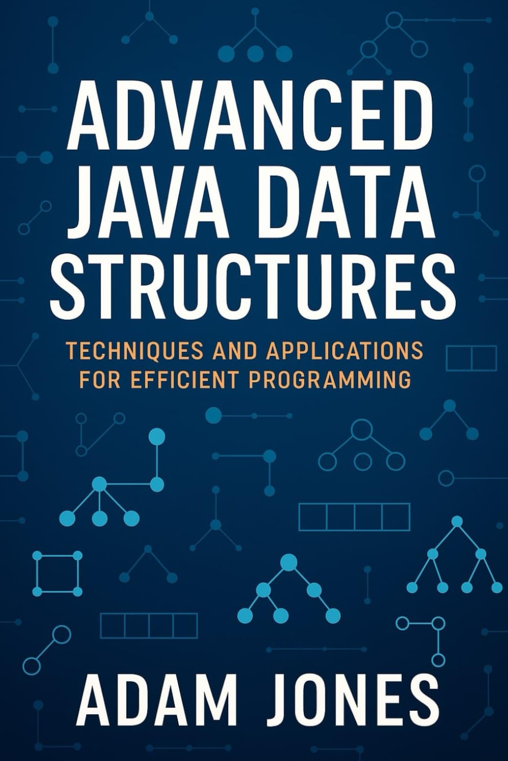 Advanced Java Data Structures: Techniques and Applications for Efficient Programming